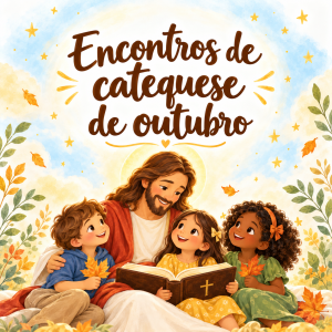 Roteiro encontros de catequese outubro